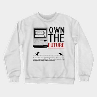 Internet - Own The Future Crewneck Sweatshirt